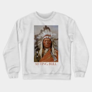 Portrait of Sitting Bull (1899) - Western Art by Henry Farny Crewneck Sweatshirt